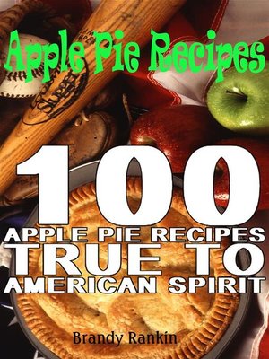 cover image of Apple Pie Recipes --100 Apple Pie Recipes True to American Spirit
